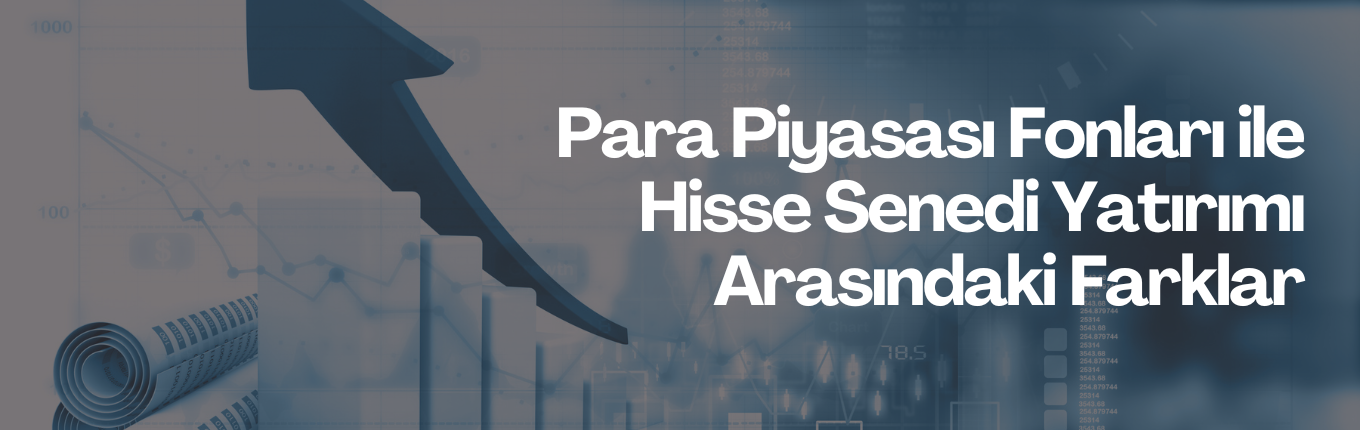 Para Piyasası Fonları ile Hisse Senedi Yatırımı Arasındaki Farklar